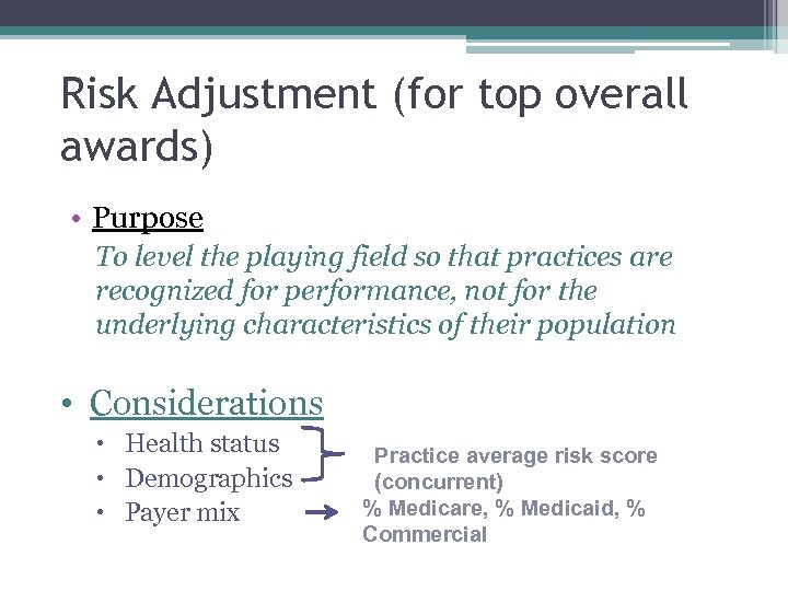 Risk Adjustment (for top overall awards) • Purpose To level the playing field so