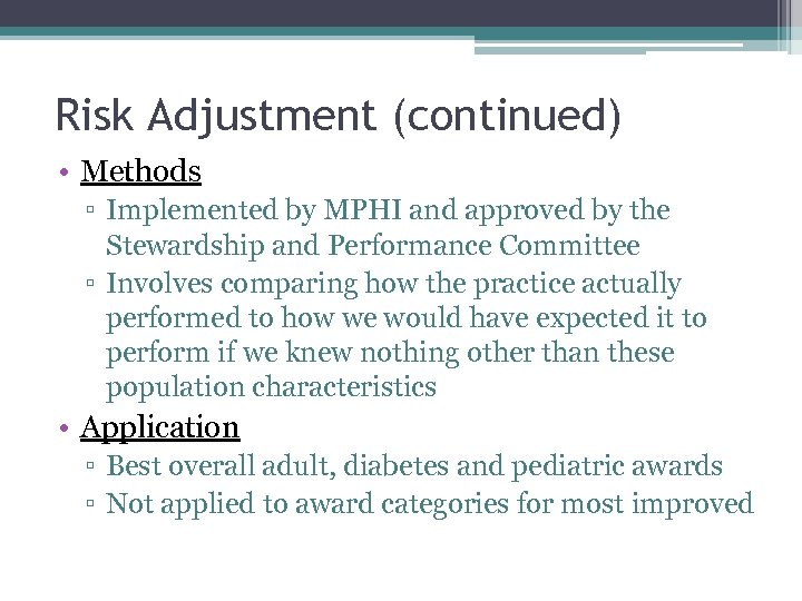 Risk Adjustment (continued) • Methods ▫ Implemented by MPHI and approved by the Stewardship