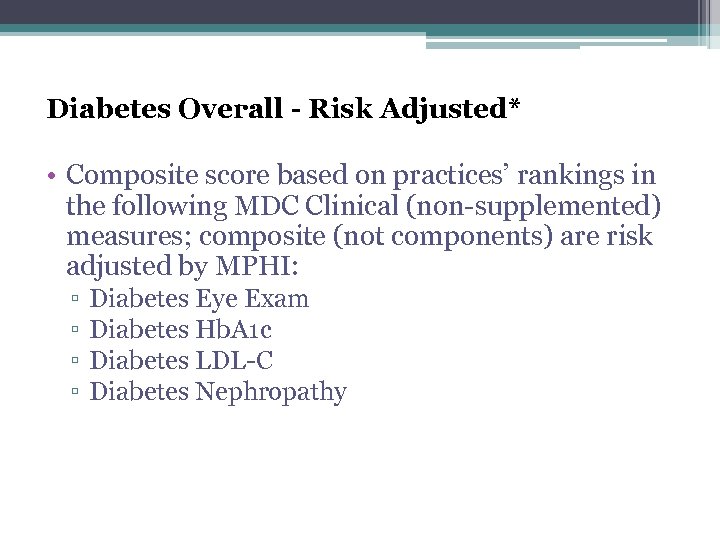 Diabetes Overall - Risk Adjusted* • Composite score based on practices’ rankings in the