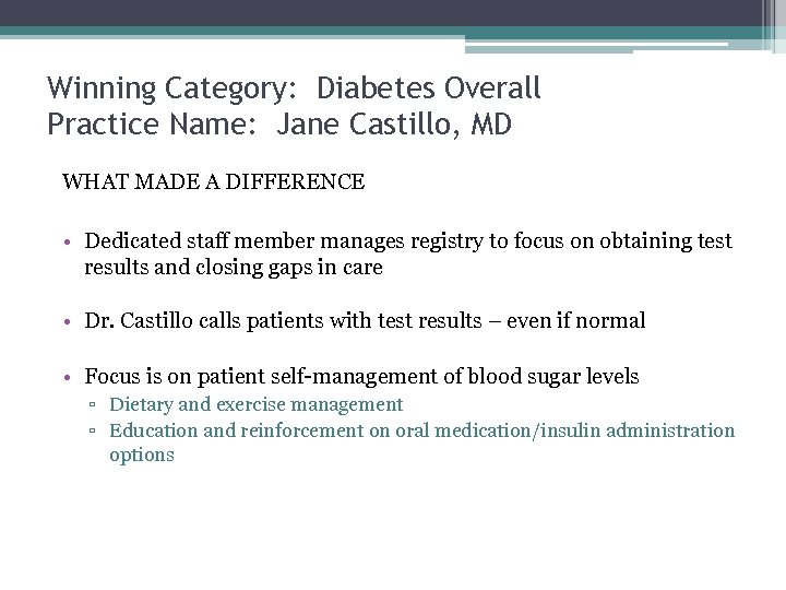 Winning Category: Diabetes Overall Practice Name: Jane Castillo, MD WHAT MADE A DIFFERENCE •