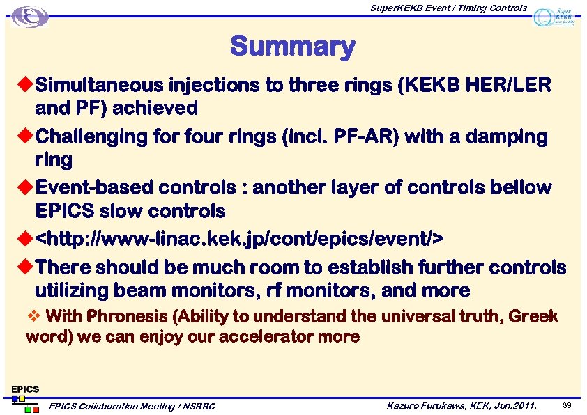Super. KEKB Event / Timing Controls Summary u Simultaneous injections to three rings (KEKB