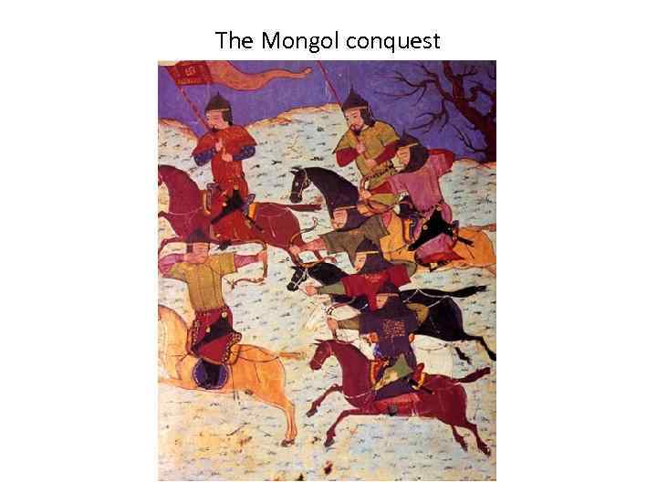 The Mongol conquest 