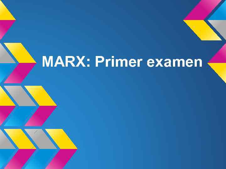MARX: Primer examen 