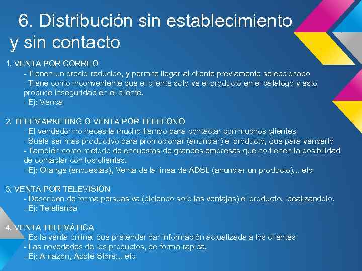 6. Distribución sin establecimiento y sin contacto 1. VENTA POR CORREO - Tienen un