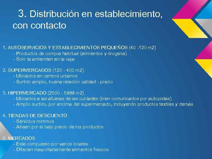 3. Distribución en establecimiento, contacto 1. AUTOSERVICIOS Y ESTABLECIMIENTOS PEQUEÑOS (40 -120 m 2)