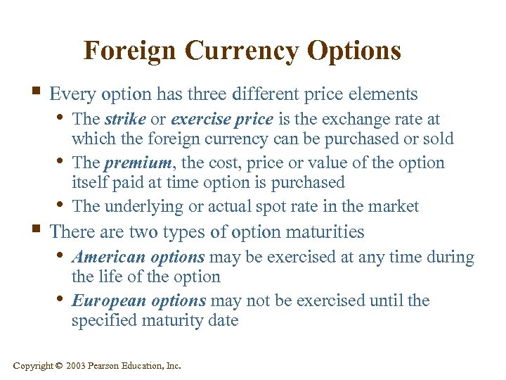 Foreign Currency Options § Every option has three different price elements • The strike
