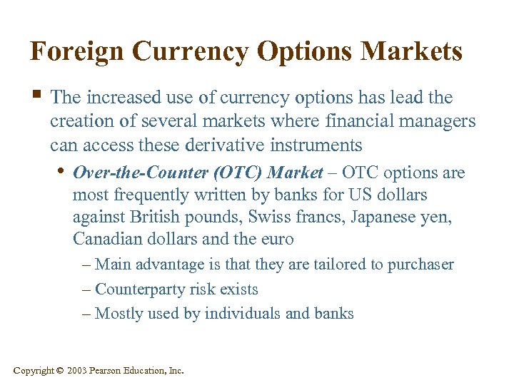 Foreign Currency Options Markets § The increased use of currency options has lead the