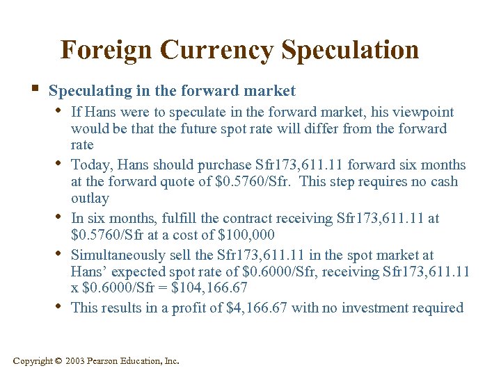 Foreign Currency Speculation § Speculating in the forward market • If Hans were to