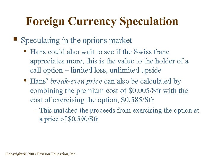 Foreign Currency Speculation § Speculating in the options market • Hans could also wait