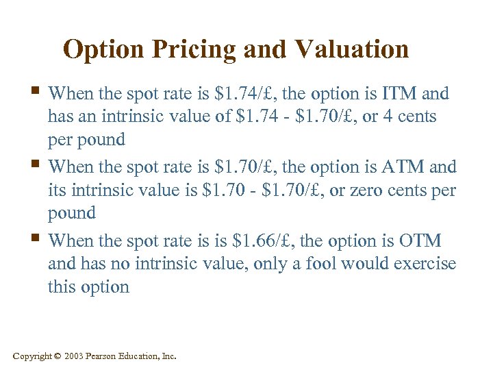 Option Pricing and Valuation § When the spot rate is $1. 74/£, the option
