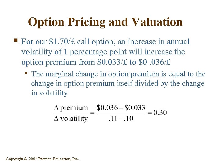 Option Pricing and Valuation § For our $1. 70/£ call option, an increase in