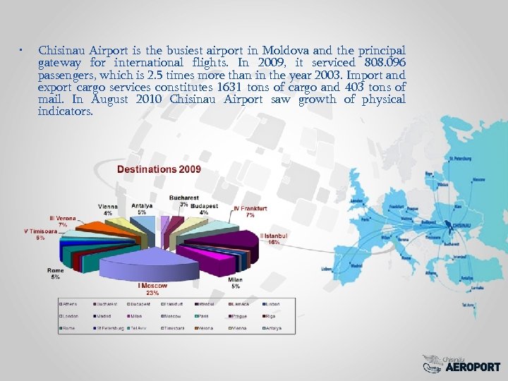  • Chisinau Airport is the busiest airport in Moldova and the principal gateway