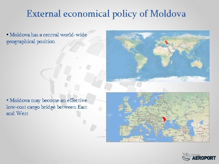 External economical policy of Moldova • Moldova has a central world-wide geographical position •