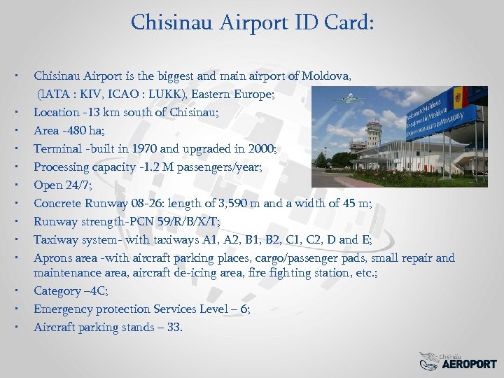 Chisinau Airport ID Card: • Chisinau Airport is the biggest and main airport of