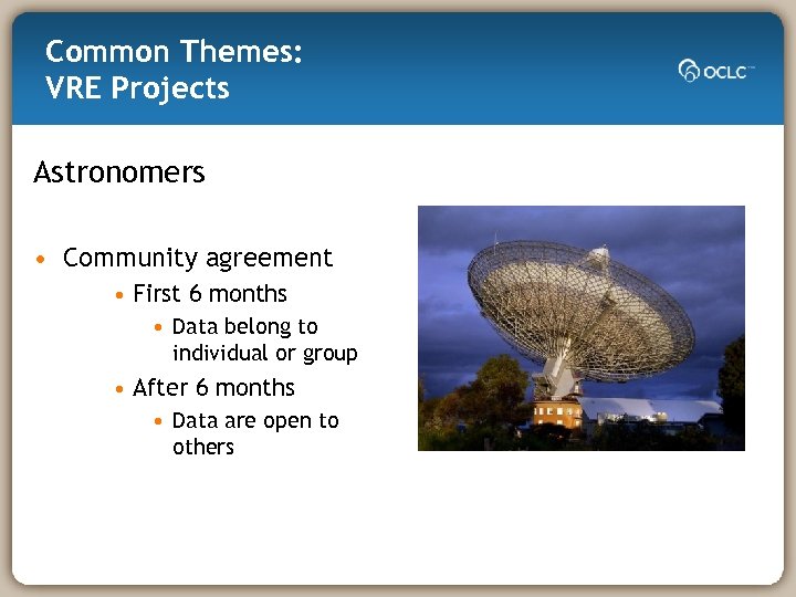 Common Themes: VRE Projects Astronomers • Community agreement • First 6 months • Data