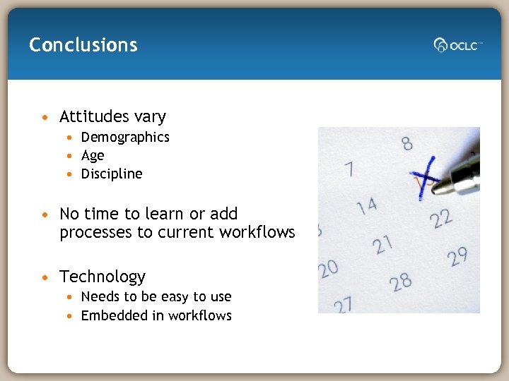 Conclusions • Attitudes vary • Demographics • Age • Discipline • No time to