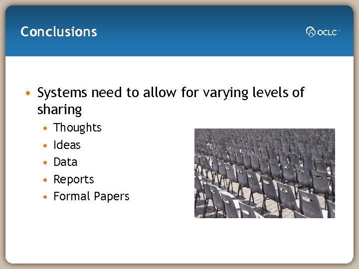 Conclusions • Systems need to allow for varying levels of sharing • • •
