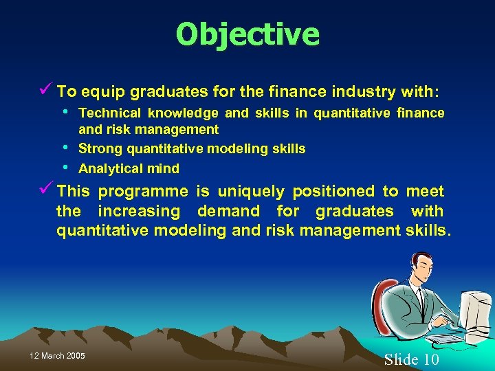 Objective ü To equip graduates for the finance industry with: • Technical knowledge and