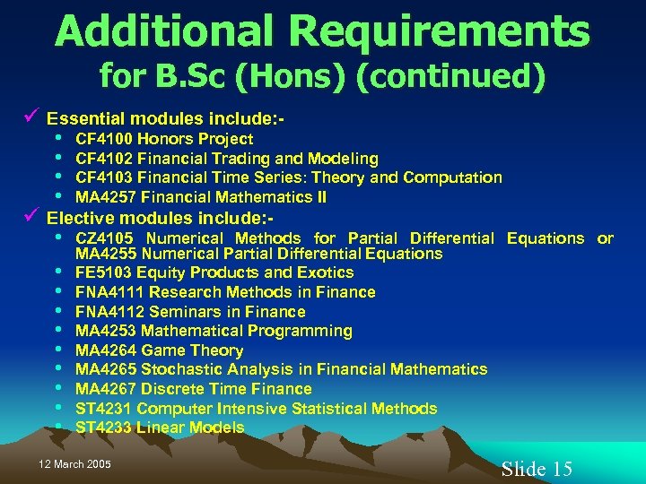 Additional Requirements for B. Sc (Hons) (continued) ü Essential modules include: • • CF