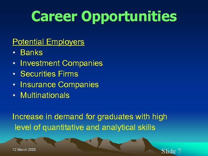 Career Opportunities Potential Employers • Banks • Investment Companies • Securities Firms • Insurance