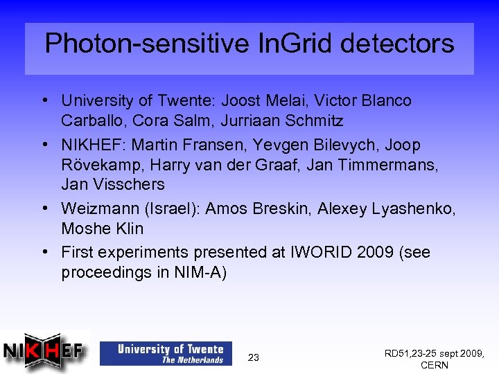 Photon-sensitive In. Grid detectors • University of Twente: Joost Melai, Victor Blanco Carballo, Cora