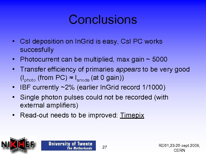 Conclusions • Cs. I deposition on In. Grid is easy, Cs. I PC works