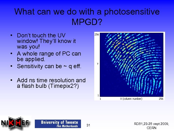 What can we do with a photosensitive MPGD? • Don’t touch the UV window!