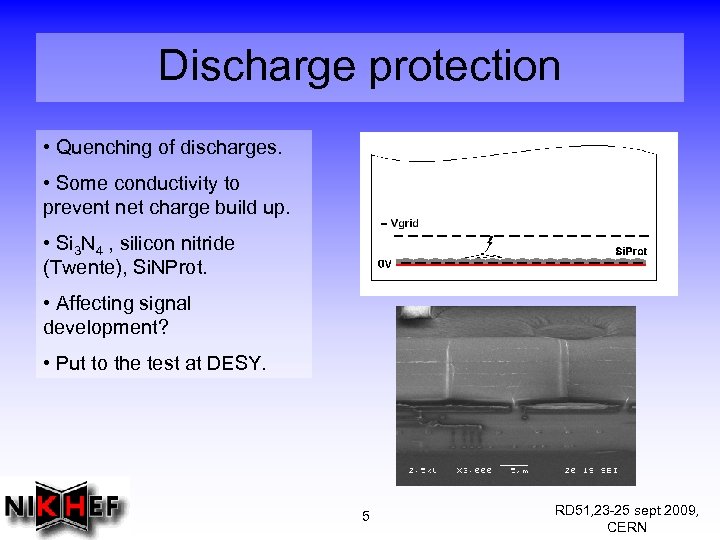 Discharge protection • Quenching of discharges. • Some conductivity to prevent net charge build