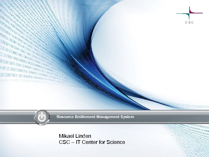 Resource Entitlement Management System Mikael Linden CSC – IT Center for Science 