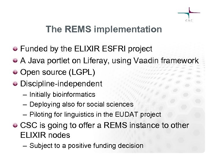 The REMS implementation Funded by the ELIXIR ESFRI project A Java portlet on Liferay,