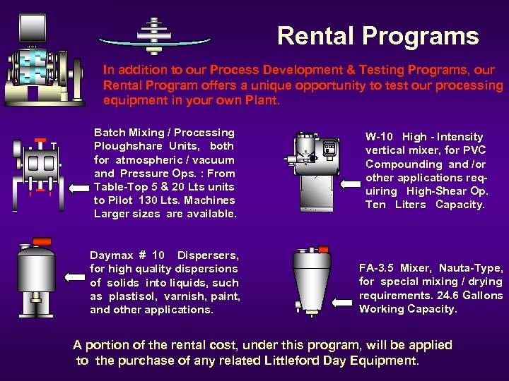 Rental Programs In addition to our Process Development & Testing Programs, our Rental Program