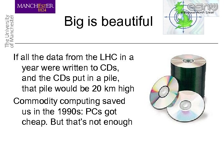 Big is beautiful If all the data from the LHC in a year were