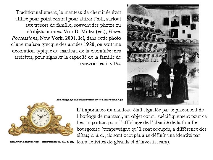 Traditionnellement, le manteau de cheminée était utilisé pour point central pour attirer l’œil, surtout