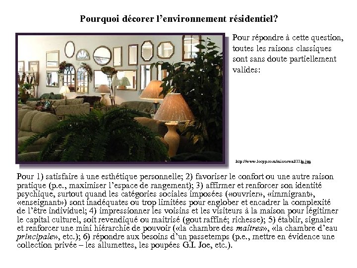 Pourquoi décorer l’environnement résidentiel? Pour répondre à cette question, toutes les raisons classiques sont