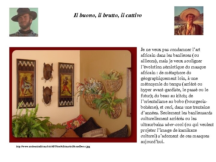 Il buono, il brutto, il cattivo Je ne veux pas condamner l’art africain dans