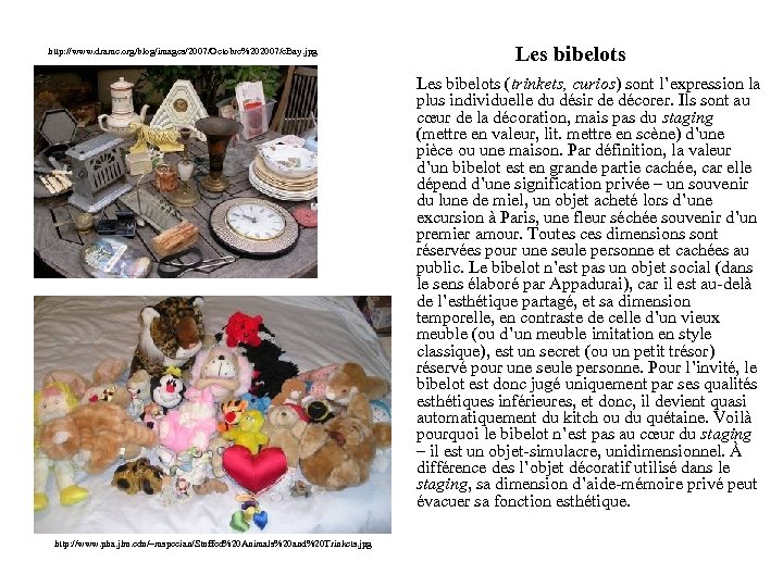 http: //www. drame. org/blog/images/2007/Octobre%202007/e. Bay. jpg Les bibelots (trinkets, curios) sont l’expression la plus
