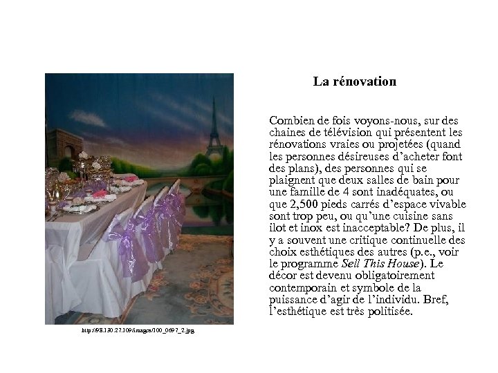 La rénovation Combien de fois voyons-nous, sur des chaines de télévision qui présentent les