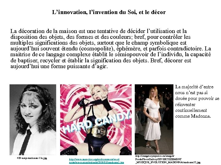 L’innovation, l’invention du Soi, et le décor La décoration de la maison est une