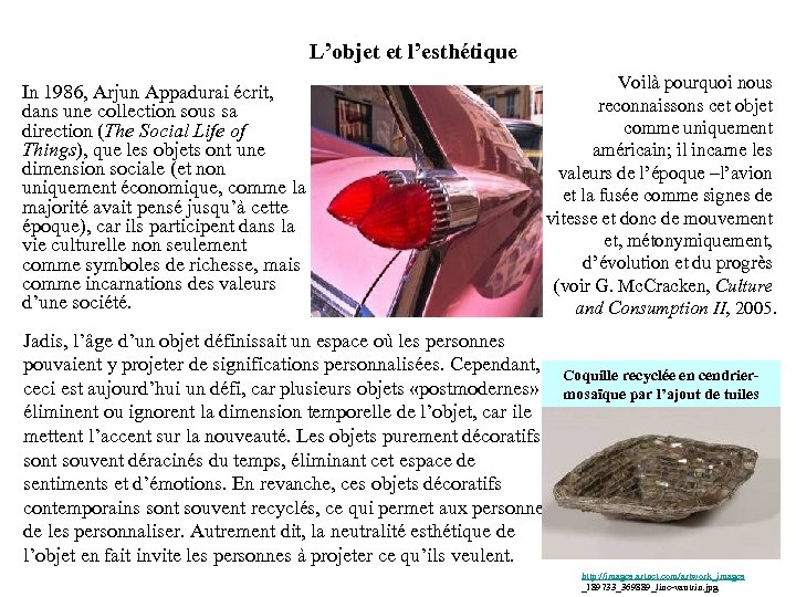 L’objet et l’esthétique In 1986, Arjun Appadurai écrit, dans une collection sous sa direction