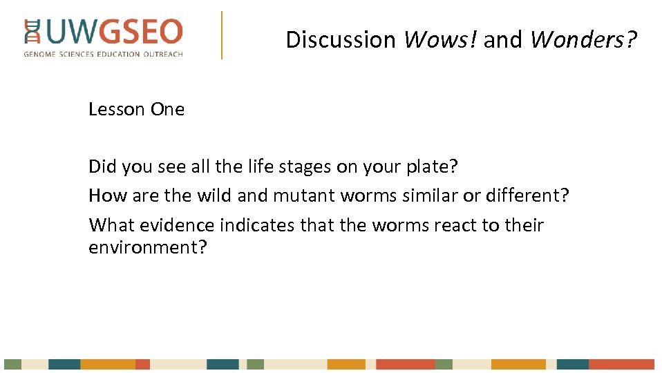 Discussion Wows! and Wonders? Lesson One Did you see all the life stages on