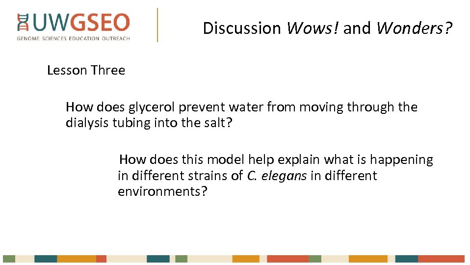 Discussion Wows! and Wonders? Lesson Three How does glycerol prevent water from moving through