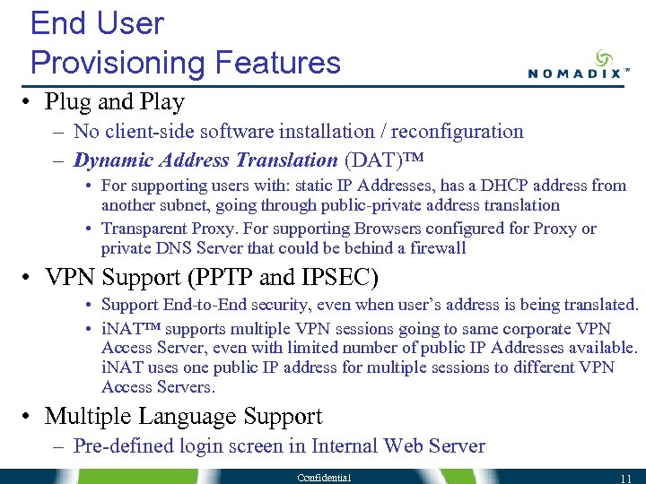 End User Provisioning Features • Plug and Play – No client-side software installation /