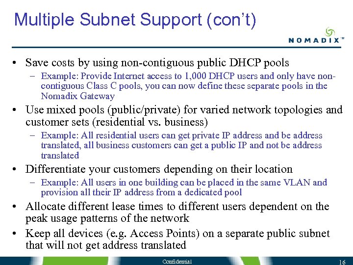 Multiple Subnet Support (con’t) • Save costs by using non-contiguous public DHCP pools –