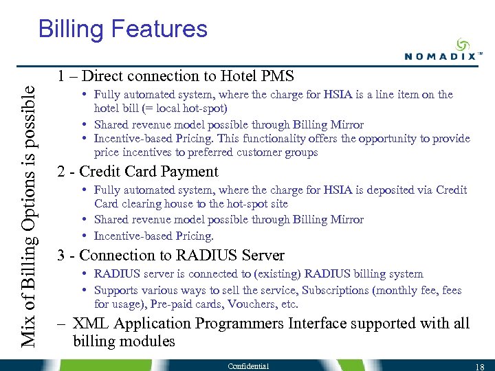 Billing Features Mix of Billing Options is possible 1 – Direct connection to Hotel