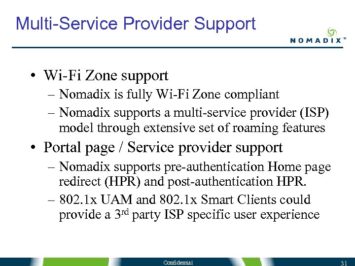 Multi-Service Provider Support • Wi-Fi Zone support – Nomadix is fully Wi-Fi Zone compliant