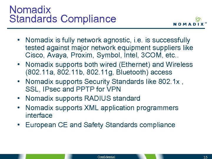 Nomadix Standards Compliance • Nomadix is fully network agnostic, i. e. is successfully tested