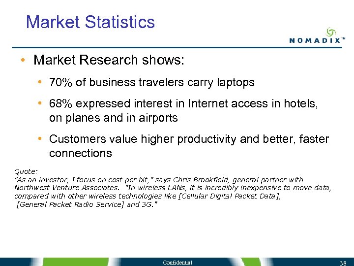 Market Statistics • Market Research shows: • 70% of business travelers carry laptops •