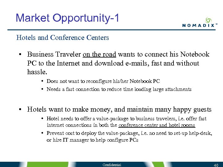 Market Opportunity-1 Hotels and Conference Centers • Business Traveler on the road wants to