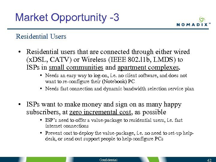 Market Opportunity -3 Residential Users • Residential users that are connected through either wired