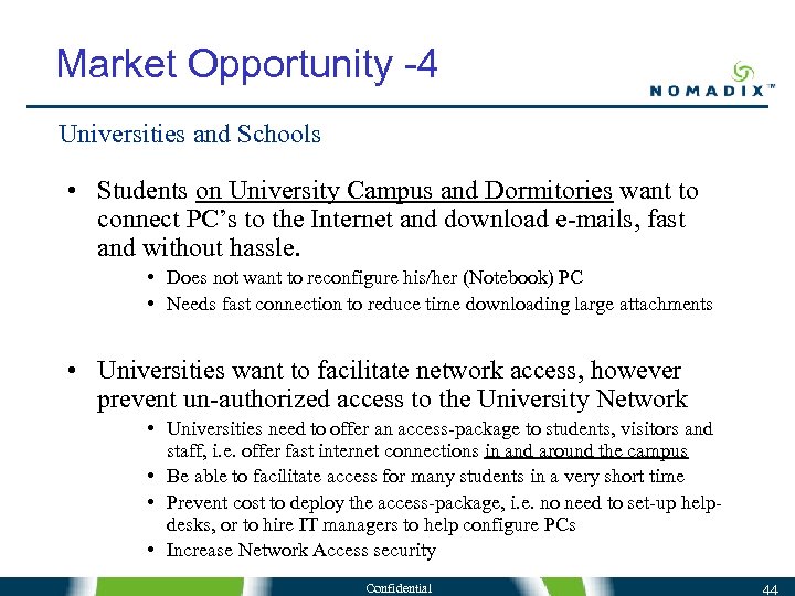 Market Opportunity -4 Universities and Schools • Students on University Campus and Dormitories want